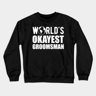 Groomsman - World's Okayes groomsmen Crewneck Sweatshirt